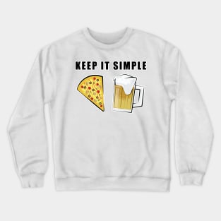 Keep It Simple - Pizza and Beer Crewneck Sweatshirt